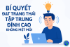 Bí Quyết Đạt Trạng Thái Tập Trung Đỉnh Cao Không Mệt Mỏi